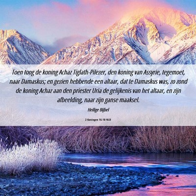 Picture 06 - 2 Koningen 16:10 NLD - Toen toog de koning Achaz Tiglath-Pilezer, den - Bible Verse Picture
