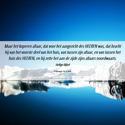 Picture 06 - 2 Koningen 16:14 NLD - Maar het koperen altaar, dat voor het aangezicht - Bible Verse Picture