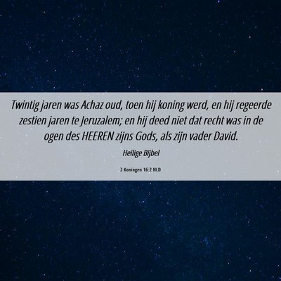 Picture 06 - 2 Koningen 16:2 NLD - Twintig jaren was Achaz oud, toen hij koning - Bible Verse Picture
