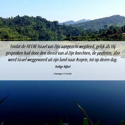 Picture 06 - 2 Koningen 17:23 NLD - Totdat de HEERE Israel van Zijn aangezicht - Bible Verse Picture