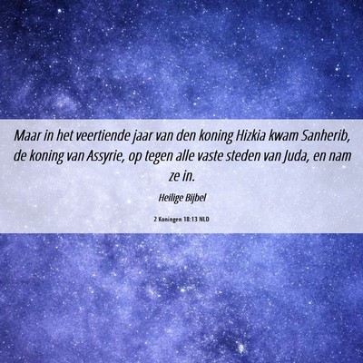 Picture 06 - 2 Koningen 18:13 NLD - Maar in het veertiende jaar van den koning Hizkia - Bible Verse Picture