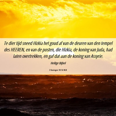 Picture 06 - 2 Koningen 18:16 NLD - Te dier tijd sneed Hizkia het goud af van de - Bible Verse Picture