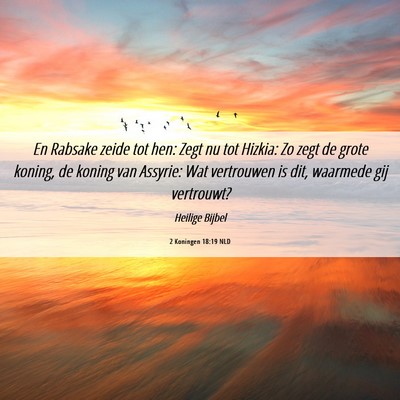 Picture 06 - 2 Koningen 18:19 NLD - En Rabsake zeide tot hen: Zegt nu tot Hizkia: Zo - Bible Verse Picture