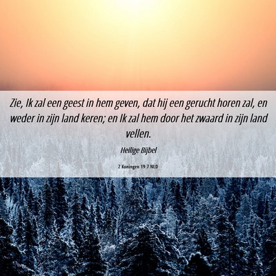 Picture 06 - 2 Koningen 19:7 NLD - Zie, Ik zal een geest in hem geven, dat hij een - Bible Verse Picture