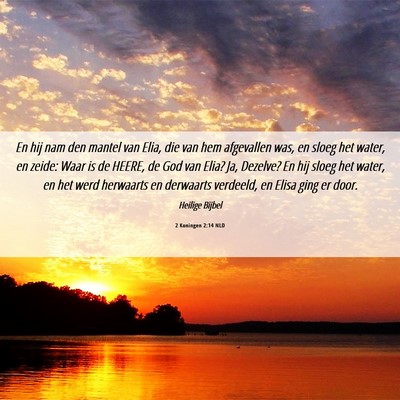 Picture 06 - 2 Koningen 2:14 NLD - En hij nam den mantel van Elia, die van hem - Bible Verse Picture