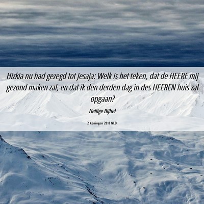 Picture 06 - 2 Koningen 20:8 NLD - Hizkia nu had gezegd tot Jesaja: Welk is het - Bible Verse Picture