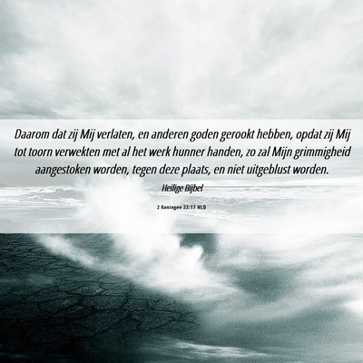 Picture 06 - 2 Koningen 22:17 NLD - Daarom dat zij Mij verlaten, en anderen goden - Bible Verse Picture