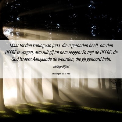 Picture 06 - 2 Koningen 22:18 NLD - Maar tot den koning van Juda, die u gezonden - Bible Verse Picture