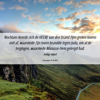 Picture 06 - 2 Koningen 23:26 NLD - Nochtans keerde zich de HEERE van den brand Zijns - Bible Verse Picture