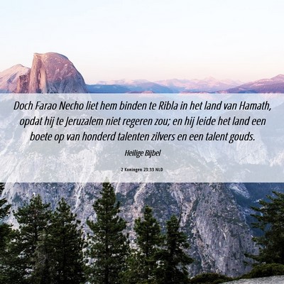Picture 06 - 2 Koningen 23:33 NLD - Doch Farao Necho liet hem binden te Ribla in het - Bible Verse Picture