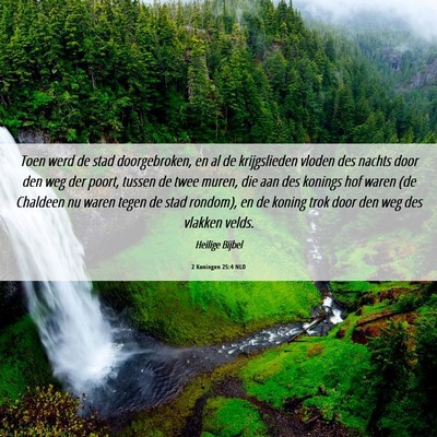 Picture 06 - 2 Koningen 25:4 NLD - Toen werd de stad doorgebroken, en al de - Bible Verse Picture