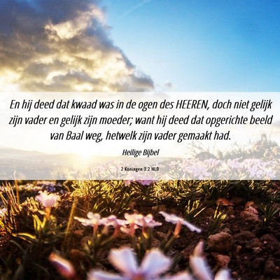Picture 06 - 2 Koningen 3:2 NLD - En hij deed dat kwaad was in de ogen des HEEREN, - Bible Verse Picture