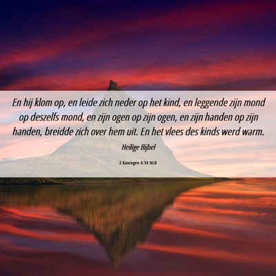 Picture 06 - 2 Koningen 4:34 NLD - En hij klom op, en leide zich neder op het kind, - Bible Verse Picture
