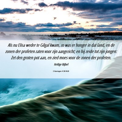 Picture 06 - 2 Koningen 4:38 NLD - Als nu Elisa weder te Gilgal kwam, zo was er - Bible Verse Picture