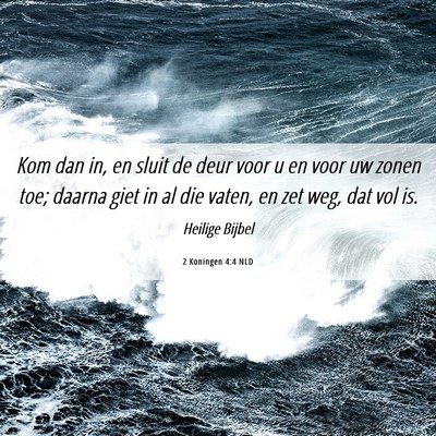 Picture 06 - 2 Koningen 4:4 NLD - Kom dan in, en sluit de deur voor u en voor uw - Bible Verse Picture