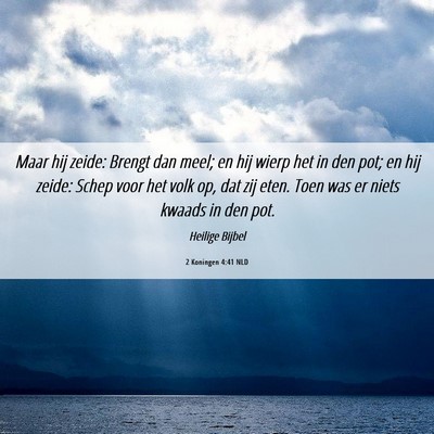 Picture 06 - 2 Koningen 4:41 NLD - Maar hij zeide: Brengt dan meel; en hij wierp het - Bible Verse Picture