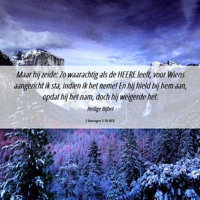Picture 06 - 2 Koningen 5:16 NLD - Maar hij zeide: Zo waarachtig als de HEERE leeft, - Bible Verse Picture