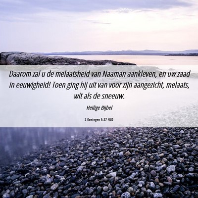 Picture 06 - 2 Koningen 5:27 NLD - Daarom zal u de melaatsheid van Naaman aankleven, - Bible Verse Picture