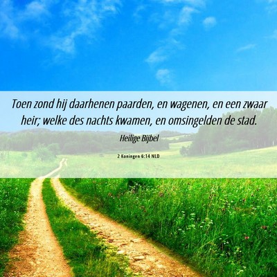 Picture 06 - 2 Koningen 6:14 NLD - Toen zond hij daarhenen paarden, en wagenen, en - Bible Verse Picture