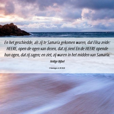Picture 06 - 2 Koningen 6:20 NLD - En het geschiedde, als zij te Samaria gekomen - Bible Verse Picture