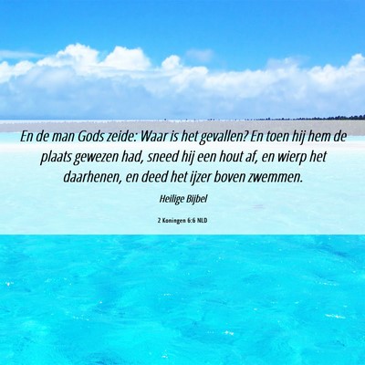 Picture 06 - 2 Koningen 6:6 NLD - En de man Gods zeide: Waar is het gevallen? En - Bible Verse Picture