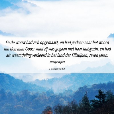 Picture 06 - 2 Koningen 8:2 NLD - En de vrouw had zich opgemaakt, en had gedaan - Bible Verse Picture
