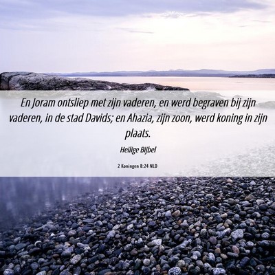 Picture 06 - 2 Koningen 8:24 NLD - En Joram ontsliep met zijn vaderen, en werd - Bible Verse Picture