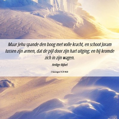 Picture 06 - 2 Koningen 9:24 NLD - Maar Jehu spande den boog met volle kracht, en - Bible Verse Picture