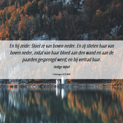 Picture 06 - 2 Koningen 9:33 NLD - En hij zeide: Stoot ze van boven neder. En zij - Bible Verse Picture