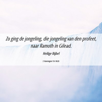 Picture 06 - 2 Koningen 9:4 NLD - Zo ging de jongeling, die jongeling van den - Bible Verse Picture