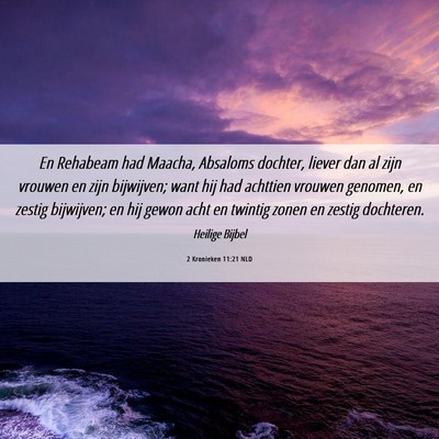 Picture 06 - 2 Kronieken 11:21 NLD - En Rehabeam had Maacha, Absaloms dochter, liever - Bible Verse Picture