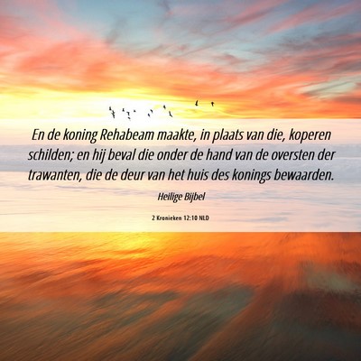 Picture 06 - 2 Kronieken 12:10 NLD - En de koning Rehabeam maakte, in plaats van die, - Bible Verse Picture