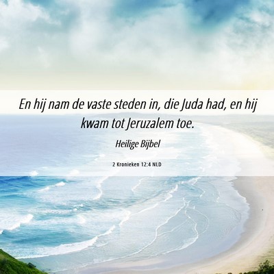 Picture 06 - 2 Kronieken 12:4 NLD - En hij nam de vaste steden in, die Juda had, en - Bible Verse Picture