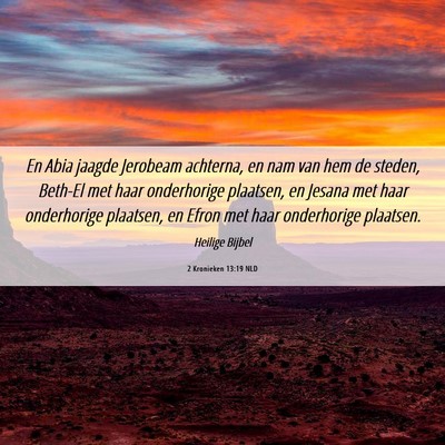 Picture 06 - 2 Kronieken 13:19 NLD - En Abia jaagde Jerobeam achterna, en nam van hem - Bible Verse Picture