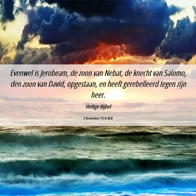 Picture 06 - 2 Kronieken 13:6 NLD - Evenwel is Jerobeam, de zoon van Nebat, de knecht - Bible Verse Picture