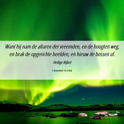 Picture 06 - 2 Kronieken 14:3 NLD - Want hij nam de altaren der vreemden, en de - Bible Verse Picture