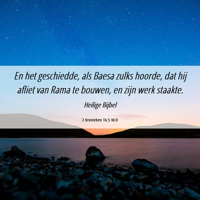 Picture 06 - 2 Kronieken 16:5 NLD - En het geschiedde, als Baesa zulks hoorde, dat - Bible Verse Picture