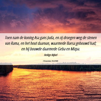 Picture 06 - 2 Kronieken 16:6 NLD - Toen nam de koning Asa gans Juda, en zij droegen - Bible Verse Picture