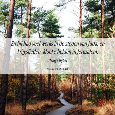 Picture 06 - 2 Kronieken 17:13 NLD - En hij had veel werks in de steden van Juda, en - Bible Verse Picture