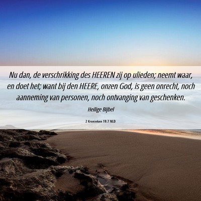 Picture 06 - 2 Kronieken 19:7 NLD - Nu dan, de verschrikking des HEEREN zij op - Bible Verse Picture