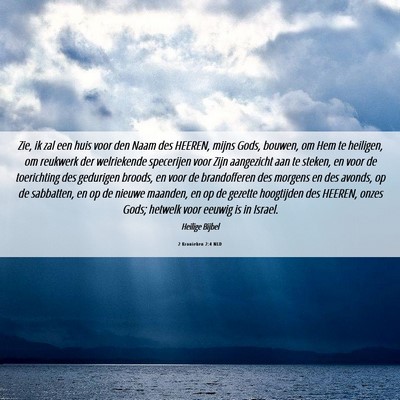 Picture 06 - 2 Kronieken 2:4 NLD - Zie, ik zal een huis voor den Naam des HEEREN, - Bible Verse Picture