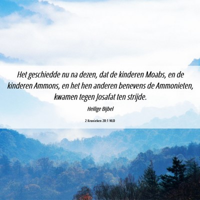 Picture 06 - 2 Kronieken 20:1 NLD - Het geschiedde nu na dezen, dat de kinderen - Bible Verse Picture