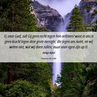Picture 06 - 2 Kronieken 20:12 NLD - O, onze God, zult Gij geen recht tegen hen - Bible Verse Picture