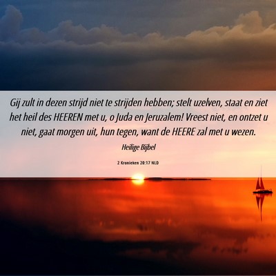 Picture 06 - 2 Kronieken 20:17 NLD - Gij zult in dezen strijd niet te strijden hebben; - Bible Verse Picture