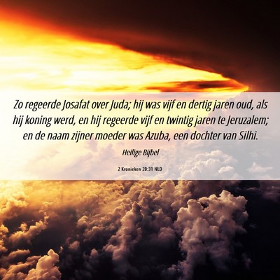 Picture 06 - 2 Kronieken 20:31 NLD - Zo regeerde Josafat over Juda; hij was vijf en - Bible Verse Picture