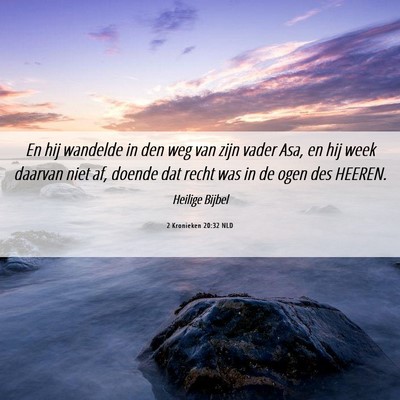 Picture 06 - 2 Kronieken 20:32 NLD - En hij wandelde in den weg van zijn vader Asa, en - Bible Verse Picture
