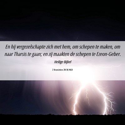 Picture 06 - 2 Kronieken 20:36 NLD - En hij vergezelschapte zich met hem, om schepen - Bible Verse Picture