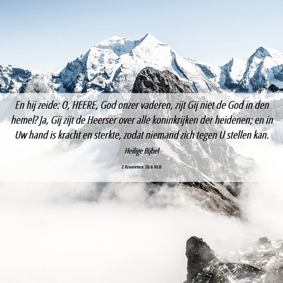 Picture 06 - 2 Kronieken 20:6 NLD - En hij zeide: O, HEERE, God onzer vaderen, zijt - Bible Verse Picture
