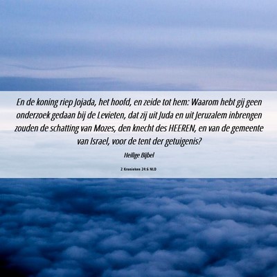Picture 06 - 2 Kronieken 24:6 NLD - En de koning riep Jojada, het hoofd, en zeide tot - Bible Verse Picture