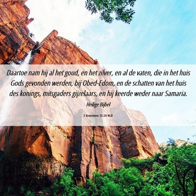 Picture 06 - 2 Kronieken 25:24 NLD - Daartoe nam hij al het goud, en het zilver, en al - Bible Verse Picture